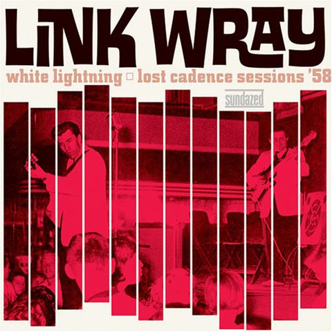 Link Wray - White Lightning: Lost Cadence Sessions 58 [LP]