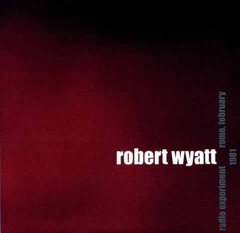 Robert Wyatt - Radio Experiment Rome, February 1981 [LP]