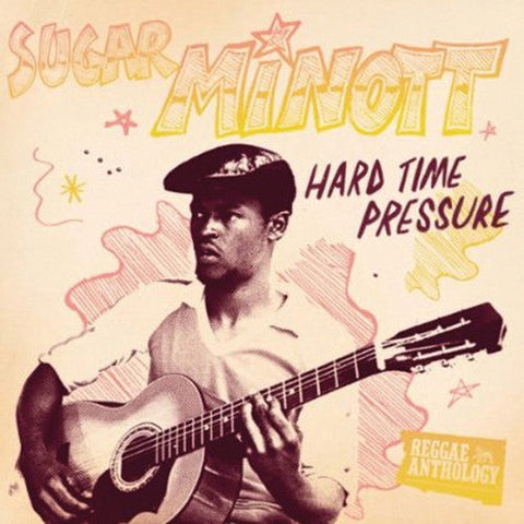 Sugar Minott - Hard Time Pressure: Reggae Anthology [LP]