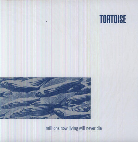 Tortoise - Millions Now Living Will Never Die [LP]