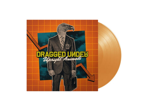 Dragged Under - Upright Animals (Limited Edition Transparent Orange Colored Vinyl)