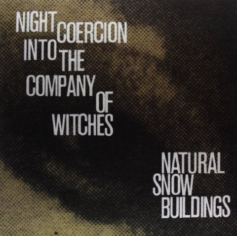 Natural Snow Buildings - Night Coercion Into the Company of Witches [LP]
