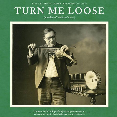 Turn Me Loose - Turn Me Loose - Outsiders Of Old-Time Music [LP]