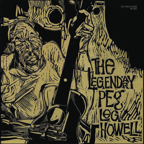 Peg Howell Leg - The Legendary Peg Leg Howell [LP]