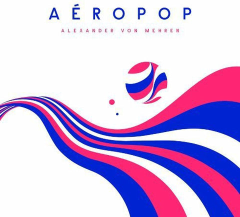 Von Alexander Mehren - Aeropop [180 Gram]