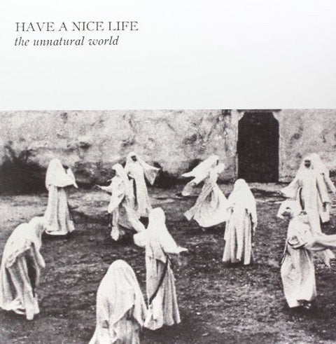 Have A Nice Life - Unnatural World [LP]
