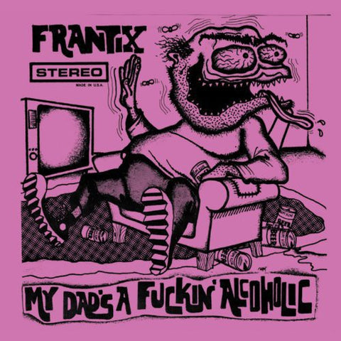Frantix - My Dad's a Fuckin Alcoholic [LP]