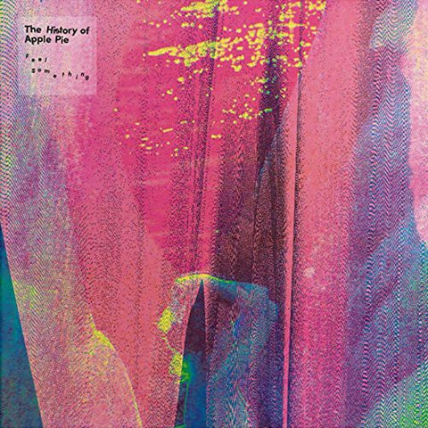 History Of Apple Pie - Feel Something [LP]