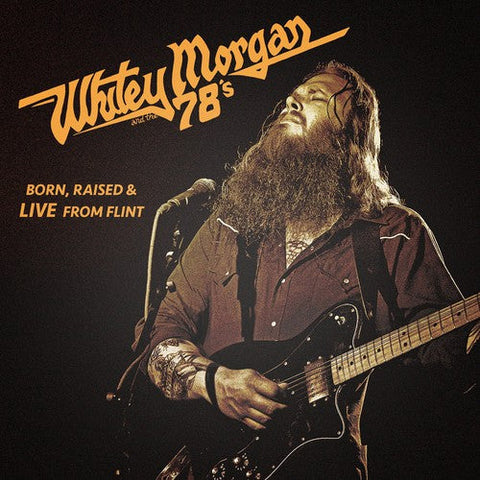 Whitey Morgan & The 78S - Born Raised & Live from Flint [LP]