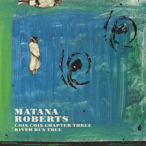 Matana Roberts - Coin Coin Chapter Three: River Run Thee [Vinyl]