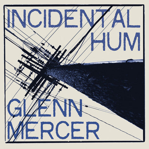Glenn Mercer - Incidental Hum [Vinyl]