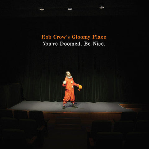Rob Crows Gloomy Place - You're Doomed. Be Nice. [LP]