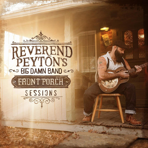 Reverend Peyton's Big Damn Band - Front Porch Sessions [Vinyl]