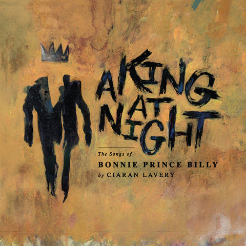 Ciaran Lavery - A King At Night (the Songs Of Bonnie Prince Billy) [12" Vinyl]