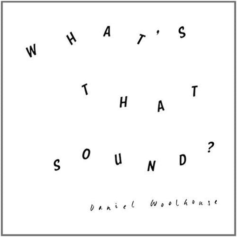 Daniel Woolhouse - What's That Sound? [Vinyl]