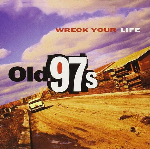 Old 97's - Wreck Your Life [LP]
