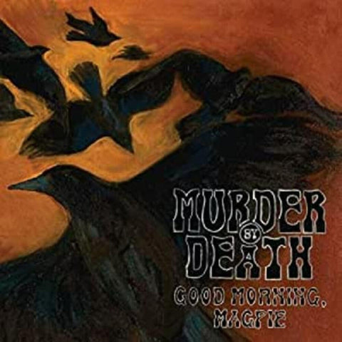 Murder By Death - Good Morning Magpie [Limited Edition LP]