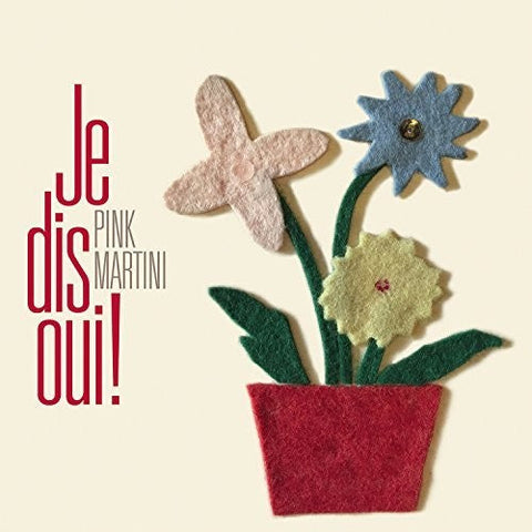 Pink Martini - Je Dis Oui [Deluxe]