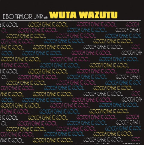 Ebo Taylor Jr / Wuta Wazutu - Gotta Take It Cool [LP]