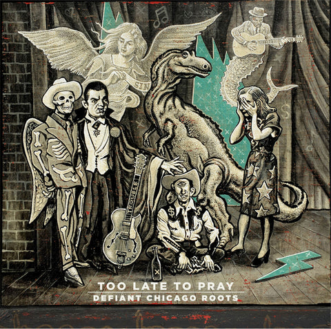 Too Late To Pray Defiant Chicago Roots / Various - Too Late To Pray: Defiant Chicago Roots / Various [LP]