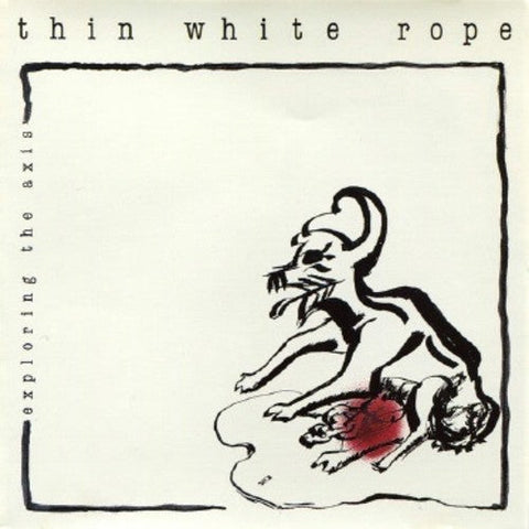 Thin White Rope - Exploring The Axis [LP]