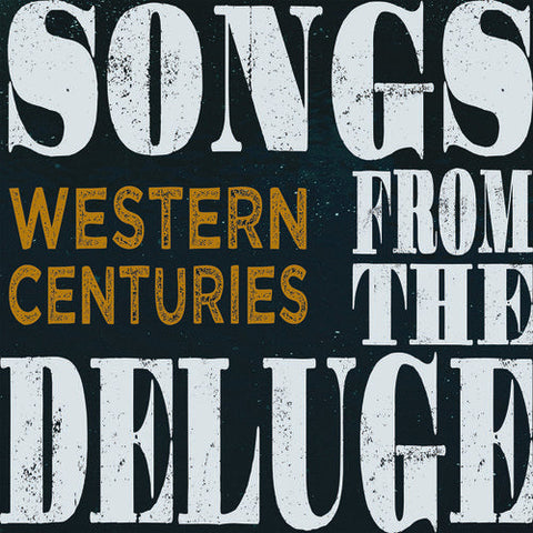 Western Centuries - Songs From The Deluge [LP]