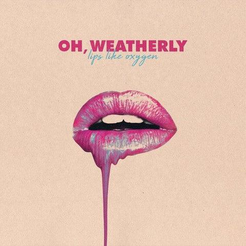 Oh Weatherly - Lips Like Oxygen [Download Included]