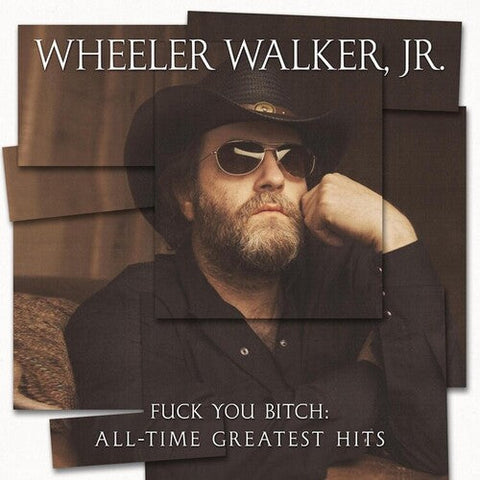 Wheeler Walker Jr. - F*** You Bitch: All-time Greatest Hits (Vinyl LP)
