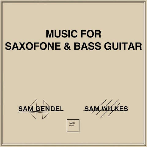 Sam Gendel / Wilkes,Sam - Music For Saxofone & Bass Guitar [LP]