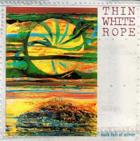 Thin White Rope - Sack Full Of Silver [LP]