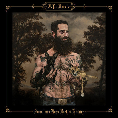 JP Harris - Sometimes Dogs Bark at Nothing [LP]