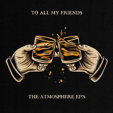 Atmosphere - To All My Friends, Blood Makes The Blade Holy: The Atmosphere EP's (Vinyl LP)