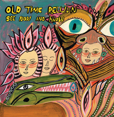 Old Time Relijun - See Now and Know [LP]