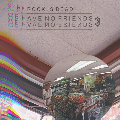 Surf Rock Is Dead - We Have No Friends? Ep [LP]