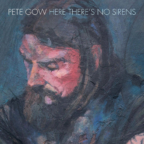 Pete Gow - Here There's No Sirens [LP]