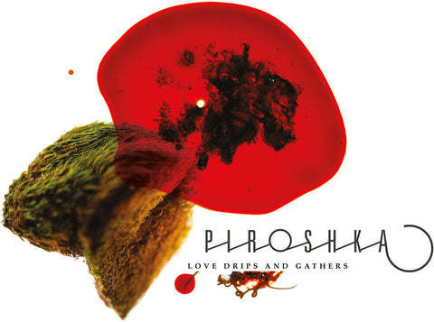 Piroshka - Love Drips And Gathers [LP]