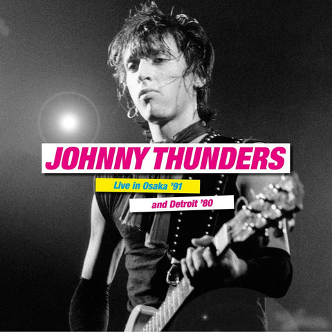 Johnny Thunders - Live In Osaka '91 & Detroit '80 [LP]