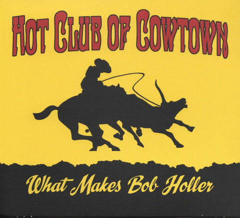 Hot Club Of Cowtown - What Makes Bob Holler (Uk) [LP]