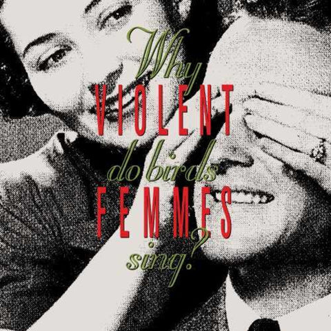 Violent Femmes - Why Do Birds Sing?: Deluxe Edition [LP]