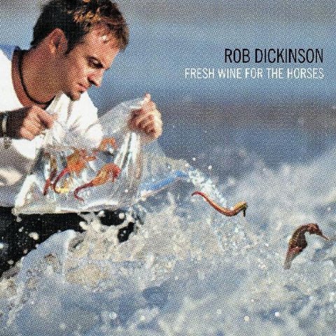 Rob Dickinson - Fresh Wine For The Horses [RSD]
