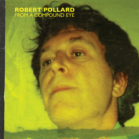 Robert Pollard - From A Compound Eye [LP]