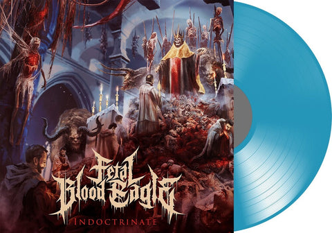 Fetal Blood Eagle - Indoctrinate (Transparent Blue) (Blue) [Colored Vinyl]