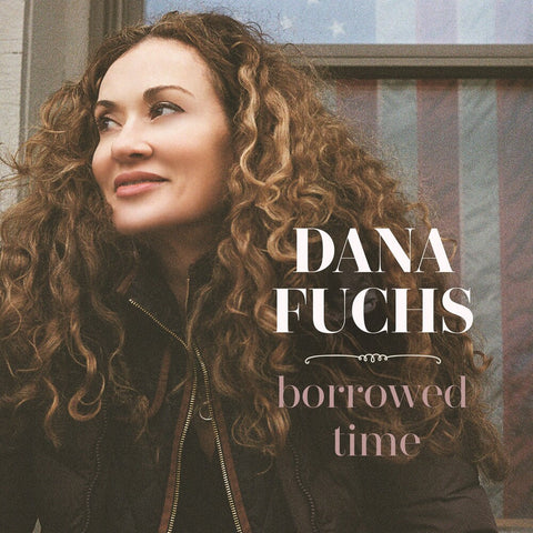 Dana Fuchs - Borrowed Time [LP]