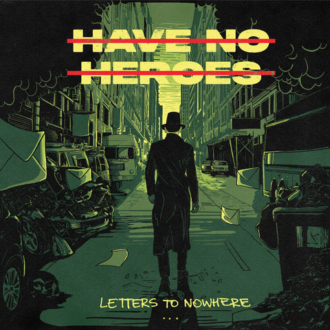 Have No Heroes - Letters To Nowhere [LP]