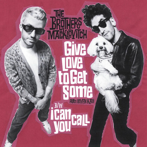 Brothers Macklovitch - Give Love To Get Some / I Can Call You [7" Vinyl]