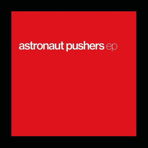 Astronaut Pushers - Ep (Etch) [LP]