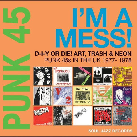 Soul Jazz Records Presents - Punk 45: Im A Mess D-i-y Or Die Art Trash & Neon - Punk 45s In The   UK 1977-78 [LP]