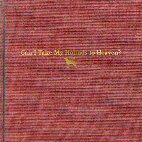 Tyler Childers - Can I Take My Hounds To Heaven (Vinyl LP)