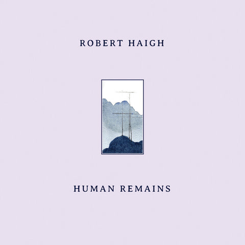 Robert Haigh - Human Remains [LP]