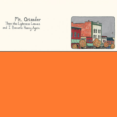 Mt. Oriander - Then The Lightness Leaves And I Become Heavy Again [LP]